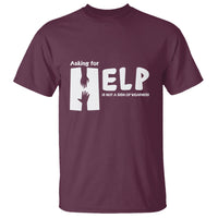 Mental Health T Shirt Asking For Help Is Not A Sign Of Weakness - Wonder Print Shop