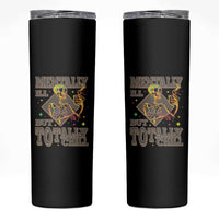 Mental Health Skinny Tumbler Mentally Ill But Totally Chill Skeleton Drinking Coffee