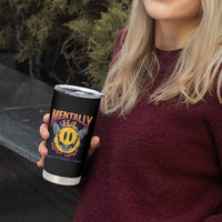 Mental Health Tumbler Cup Mentally Ill But Totally Chill Emotion Faces