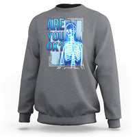 Mental Health Sweatshirt Are You Ok? Skeleton Having A Bad Day Is Completely Normal - Wonder Print Shop