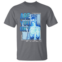 Mental Health T Shirt Are You Ok? Skeleton Having A Bad Day Is Completely Normal - Wonder Print Shop