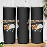 Mental Health Dog Lover Skinny Tumbler Antidepressants Dog Puppy Pill