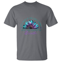 Suicide Prevention Awareness T Shirt It's Okay If The Only Thing You Do Today Is Breathe Sunflower Mental Health - Wonder Print Shop