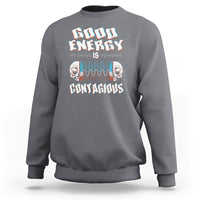 Mental Health Sweatshirt Good Energy Is Contagious Skull - Wonder Print Shop