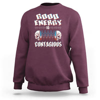 Mental Health Sweatshirt Good Energy Is Contagious Skull - Wonder Print Shop
