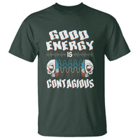 Mental Health T Shirt Good Energy Is Contagious Skull - Wonder Print Shop