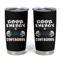 Mental Health Tumbler Cup Good Energy Is Contagious Skull