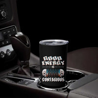 Mental Health Tumbler Cup Good Energy Is Contagious Skull