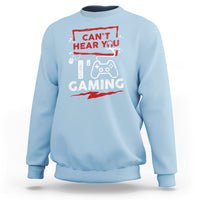 Gamer Sweatshirt Can't Hear You I'm Gaming - Wonder Print Shop
