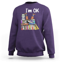 I'm Ok With Books Reading Book Lover Sweatshirt - Wonder Print Shop