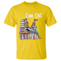 I'm Ok With Books Reading Book Lover T Shirt - Wonder Print Shop
