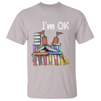 I'm Ok With Books Reading Book Lover T Shirt - Wonder Print Shop