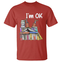 I'm Ok With Books Reading Book Lover T Shirt - Wonder Print Shop