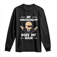 Chemotherapy Awareness Long Sleeve Shirt My Oncologist Does My Hair Cool Boys Man