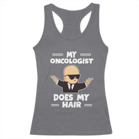Chemotherapy Awareness Racerback Tank Top My Oncologist Does My Hair Cool Boys Man