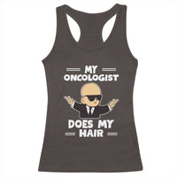 Chemotherapy Awareness Racerback Tank Top My Oncologist Does My Hair Cool Boys Man