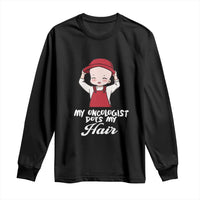 Chemotherapy Awareness Long Sleeve Shirt My Oncologist Does My Hair Cute Girls Woman