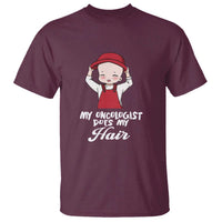 Chemotherapy Awareness T Shirt My Oncologist Does My Hair Cute Girls Woman - Wonder Print Shop