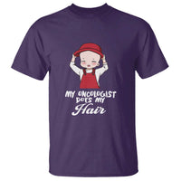 Chemotherapy Awareness T Shirt My Oncologist Does My Hair Cute Girls Woman - Wonder Print Shop