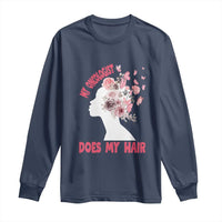 Chemotherapy Awareness Long Sleeve Shirt My Oncologist Does My Hair Pretty Women