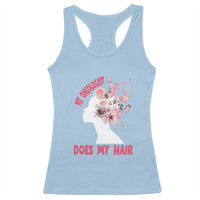 Chemotherapy Awareness Racerback Tank Top My Oncologist Does My Hair Pretty Women