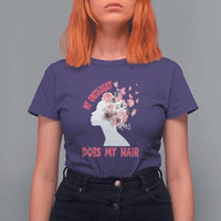 Chemotherapy Awareness T Shirt For Women My Oncologist Does My Hair Pretty Women - Wonder Print Shop
