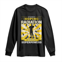 Chemotherapy Awareness Long Sleeve Shirt Radiation Gives Me Superpowers