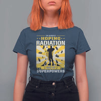 Chemotherapy Awareness T Shirt For Women Radiation Gives Me Superpowers - Wonder Print Shop
