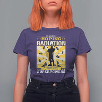 Chemotherapy Awareness T Shirt For Women Radiation Gives Me Superpowers - Wonder Print Shop