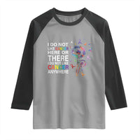 All Cancer Raglan Shirt I Do Not Like Cancer Here Or There Anywhere