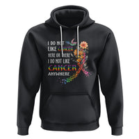I Do Not Like Cancer Here Or There Anywhere Rainbow Ribbon Hoodie - Wonder Print Shop