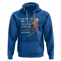 I Do Not Like Cancer Here Or There Anywhere Rainbow Ribbon Hoodie - Wonder Print Shop