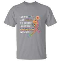 I Do Not Like Cancer Here Or There Anywhere Rainbow Ribbon T Shirt - Wonder Print Shop