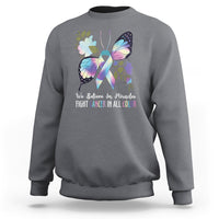 We Believe In Miracles Fight Cancer In All Color Butterfly Flower Sweatshirt - Wonder Print Shop