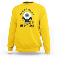 Blindness Visual Impairment Sweatshirt You're In My Blind Spot - Wonder Print Shop