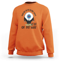 Blindness Visual Impairment Sweatshirt You're In My Blind Spot - Wonder Print Shop