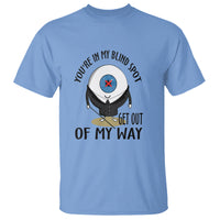 Blindness Visual Impairment T Shirt You're In My Blind Spot - Wonder Print Shop