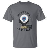 Blindness Visual Impairment T Shirt You're In My Blind Spot - Wonder Print Shop