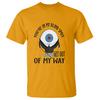 Blindness Visual Impairment T Shirt You're In My Blind Spot - Wonder Print Shop