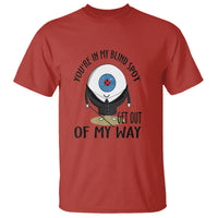 Blindness Visual Impairment T Shirt You're In My Blind Spot - Wonder Print Shop