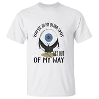 Blindness Visual Impairment T Shirt You're In My Blind Spot - Wonder Print Shop