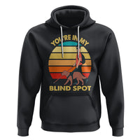 Blindness Visual Impairment Hoodie You're In My Blind Spot Vintage - Wonder Print Shop