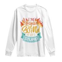 Blindness Visual Impairment Long Sleeve Shirt I'm Legally Blind Not Stupid