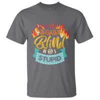 Blindness Visual Impairment T Shirt I'm Legally Blind Not Stupid - Wonder Print Shop