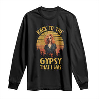 Back To The Gypsy That I Was Long Sleeve Shirt