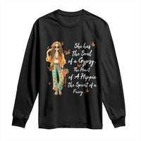 Hippie Girl Long Sleeve Shirt The Soul Of A Gypsy The Heart Of A Hippie The Spirit Of A Family