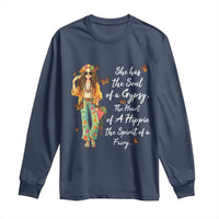 Hippie Girl Long Sleeve Shirt The Soul Of A Gypsy The Heart Of A Hippie The Spirit Of A Family
