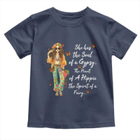 Hippie Girl Toddler T Shirt The Soul Of A Gypsy The Heart Of A Hippie The Spirit Of A Family