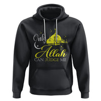 Islam Hoodie Only Allah Can Judge Me Islamic Muslim - Wonder Print Shop