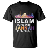 Islamic T Shirt Islam Is My Deen Jannah Is My Dream Muslim - Wonder Print Shop